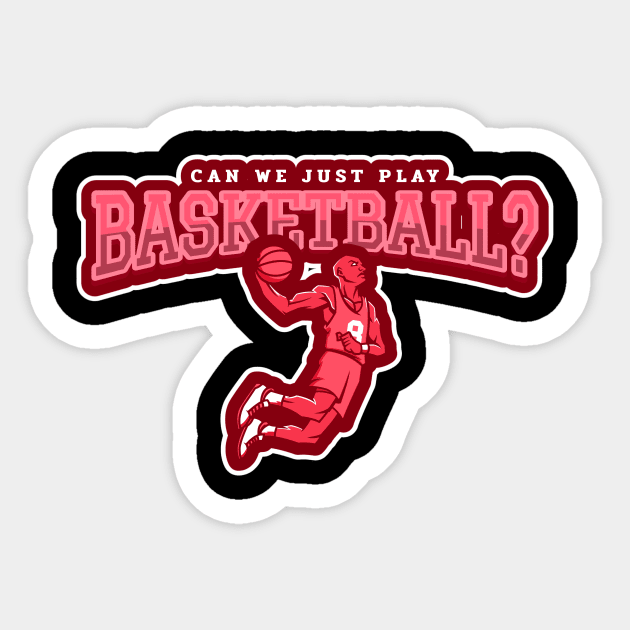 Can We Just Play Basketball? Sticker by poc98